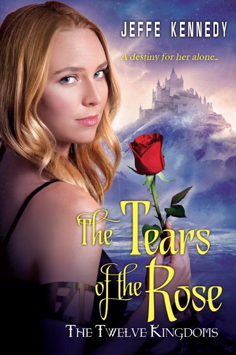 The Twelve Kingdoms: The Tears of the Rose by Jeffe Kennedy, Paperback | Indigo Chapters