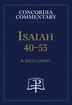 Isaiah 40-55 - Concordia Commentary by R Lessing, Hardcover | Indigo Chapters