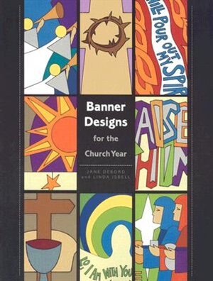 Banner Designs For The Church Year by Jane DeBord, Paperback | Indigo Chapters