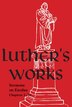 Luther's Works Volume 62 (Sermons on Exodus Chapters 1- 20) by Martin Luther, Hardcover | Indigo Chapters
