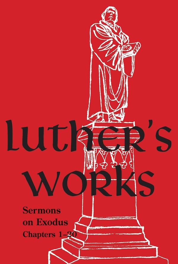 Luther's Works Volume 62 (Sermons on Exodus Chapters 1- 20) by Martin Luther, Hardcover | Indigo Chapters
