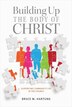 Building Up the Body of Christ by Bruce M Hartung, Paperback | Indigo Chapters