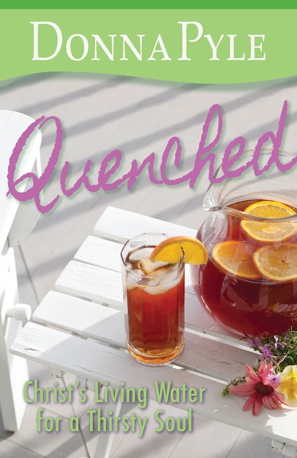 Quenched: Christ's Living Water for a Thirsty Soul by Donna Pyle, Paperback | Indigo Chapters