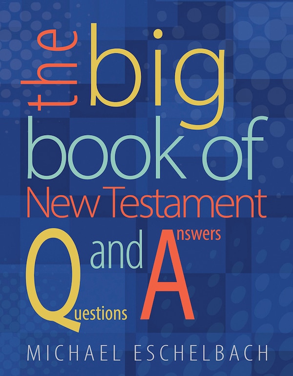 Big Book of New Testament Questions and Answers by Michael a Eschelbach, Paperback | Indigo Chapters