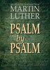 Psalm by Psalm by Martin Luther, Paperback | Indigo Chapters