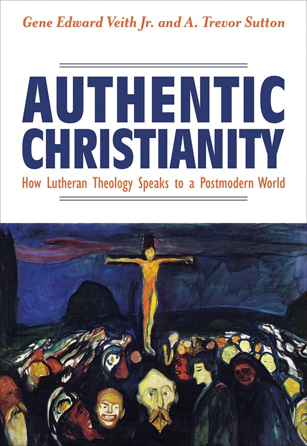 Authentic Christianity by Gene Edward Veith, Paperback | Indigo Chapters