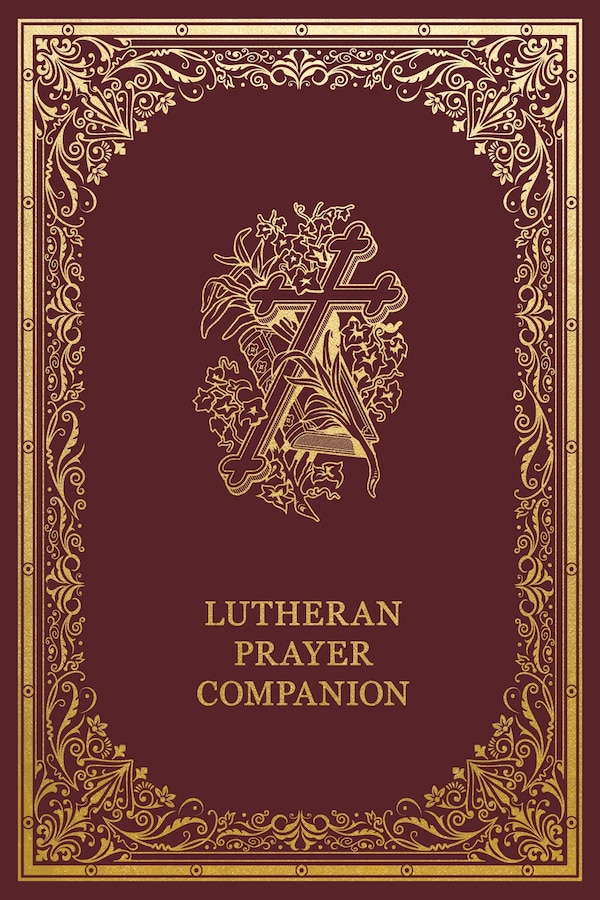 Lutheran Prayer Companion by Martin Luther, Hardcover | Indigo Chapters