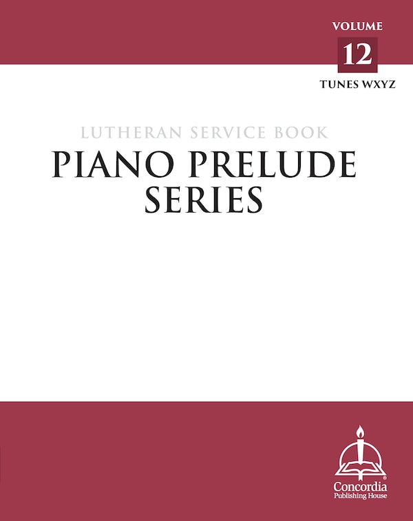 Piano Prelude Series: Lutheran Service Book Vol. 12 (Xyz) by Concordia Publishing House, Spiral Bound | Indigo Chapters