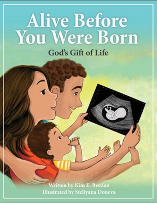 Alive Before You Were Born: God's Gift of Life by Kim Bestian, Mass Market Paperback | Indigo Chapters