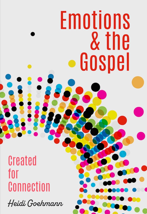 Emotions & the Gospel by Heidi Goehmann, Paperback | Indigo Chapters