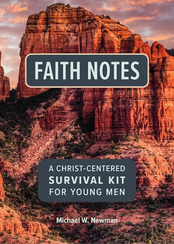Faith Notes: A Christ-Centered Survival Kit for Young Men by Michael W Newman, Paperback | Indigo Chapters