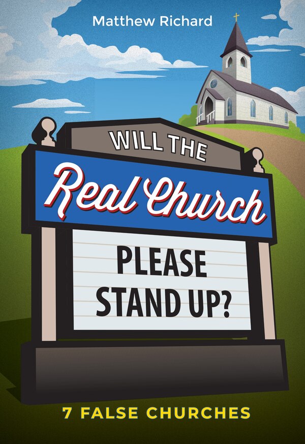 Will the Real Church Please Stand Up? 7 False Churches by Matthew Richard, Paperback | Indigo Chapters