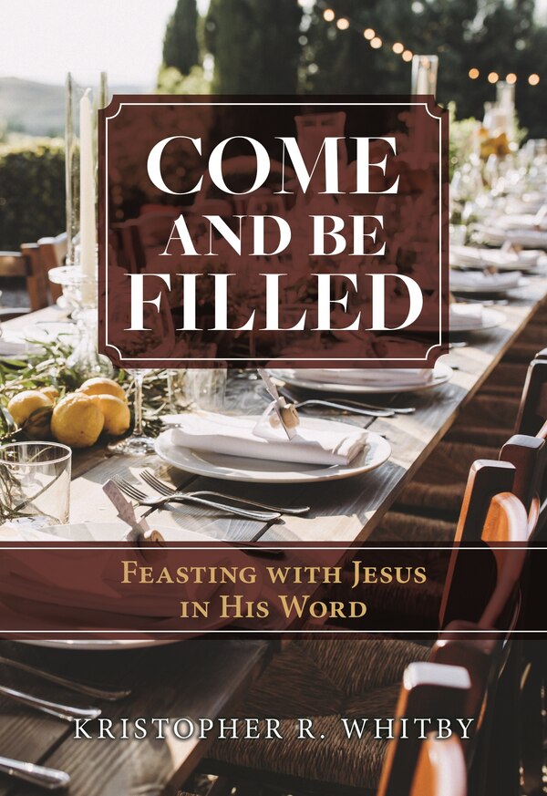 Come and Be Filled by Kristopher R Whitby, Paperback | Indigo Chapters
