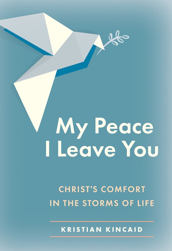 My Peace I Leave You by Kristian Kincaid, Paperback | Indigo Chapters