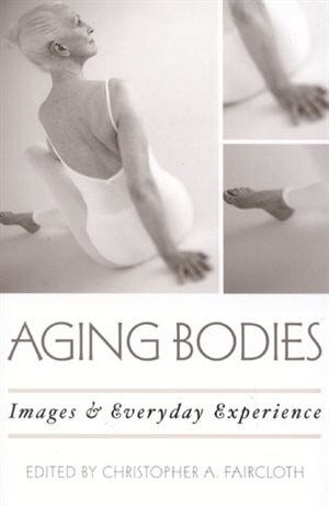 Aging Bodies by Christopher A. Faircloth, Paperback | Indigo Chapters