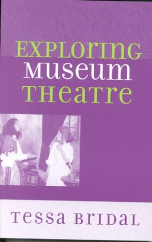 Exploring Museum Theatre by Tessa Bridal, Paperback | Indigo Chapters