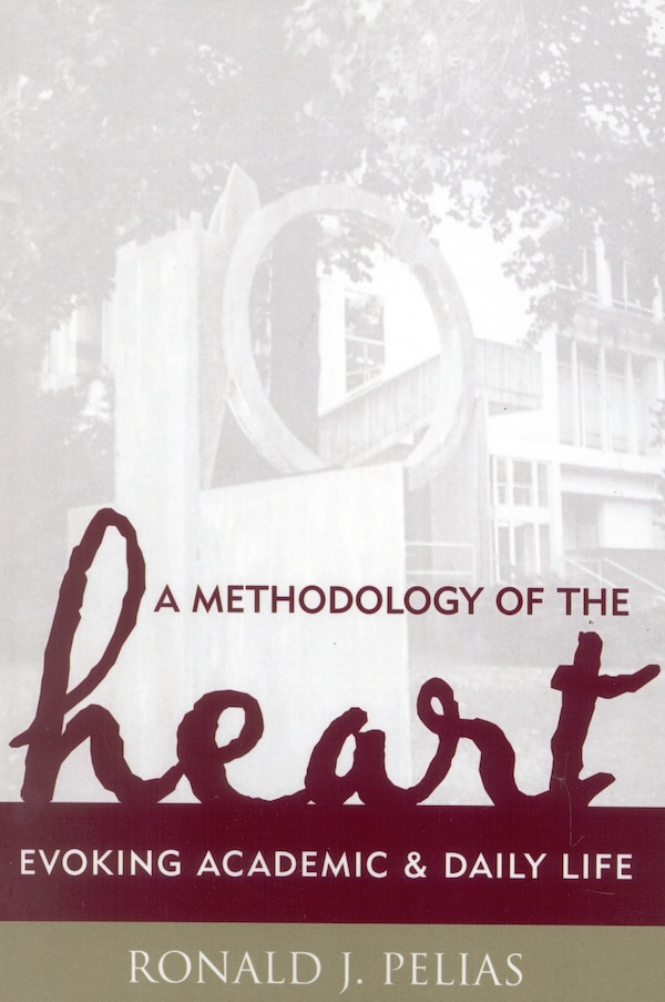 A Methodology of the Heart by Ronald J. Pelias, Paperback | Indigo Chapters