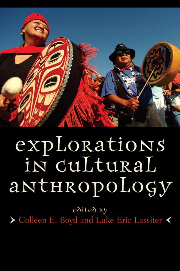 Explorations in Cultural Anthropology by Colleen E. Boyd, Paperback | Indigo Chapters