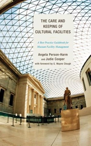 The Care and Keeping of Cultural Facilities by Angela Person-harm, Hardcover | Indigo Chapters