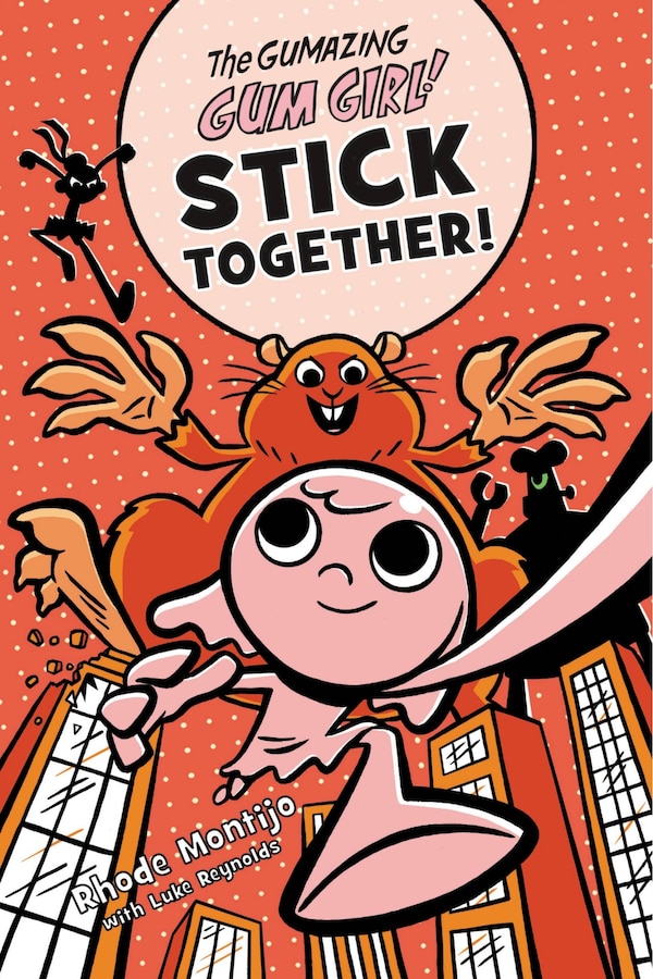 The Gumazing Gum Girl Stick Together by Rhode Montijo, Hardcover | Indigo Chapters