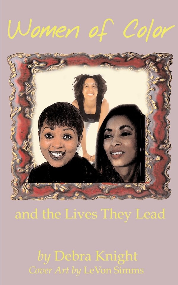 Women of Color and the Lives They Lead by Debra Knight, Paperback | Indigo Chapters