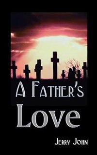 A Father's Love by Jerry John, Hardcover | Indigo Chapters