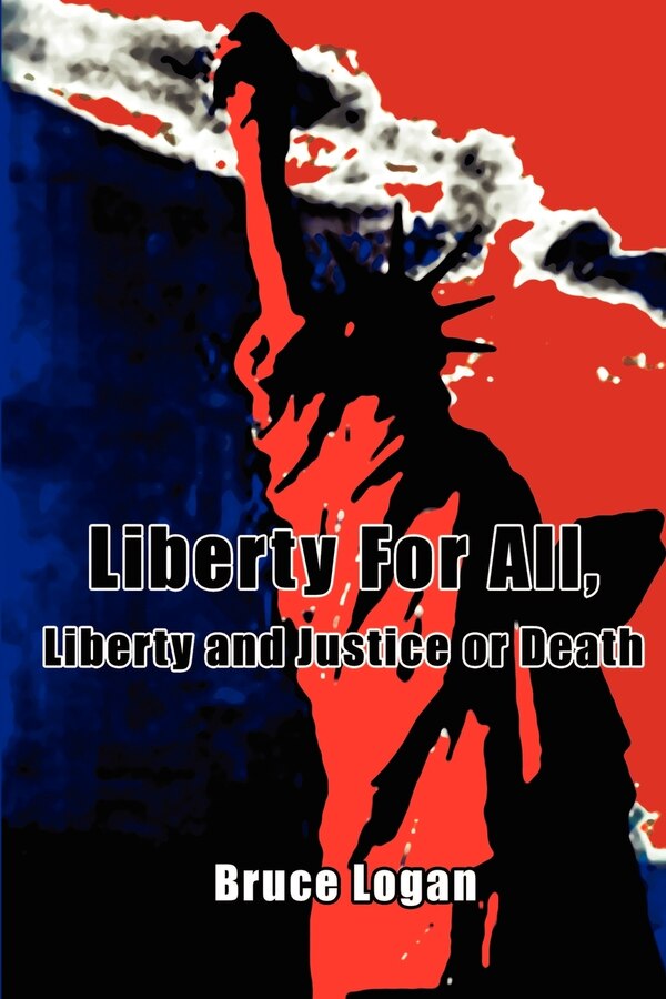 Liberty for All by Bruce Logan, Paperback | Indigo Chapters