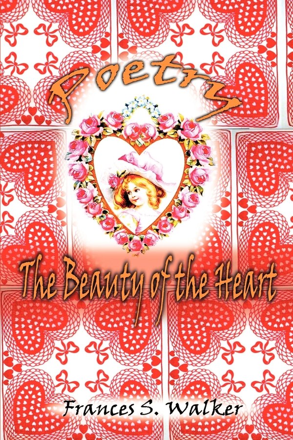 Poetry: The Beauty of the Heart by Frances S Walker, Mass Market Paperback | Indigo Chapters