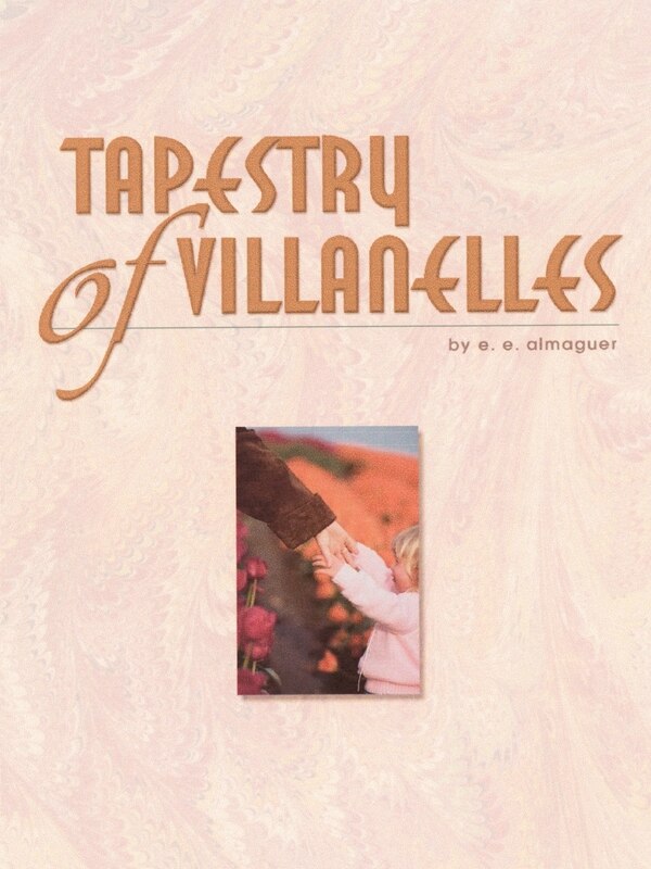 Tapestry of Villanelles by E E Almaguer, Mass Market Paperback | Indigo Chapters