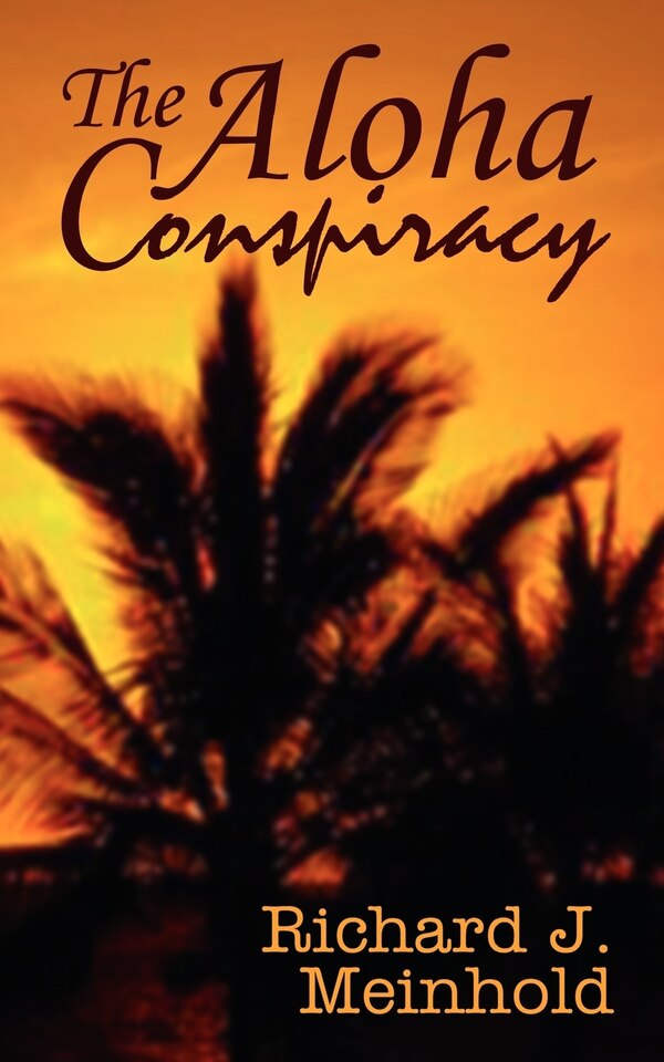 The Aloha Conspiracy by Richard J Meinhold, Mass Market Paperback | Indigo Chapters