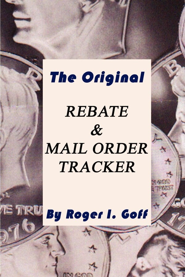 The Original Rebate & Mail Order Tracker by Roger I Goff, Mass Market Paperback | Indigo Chapters
