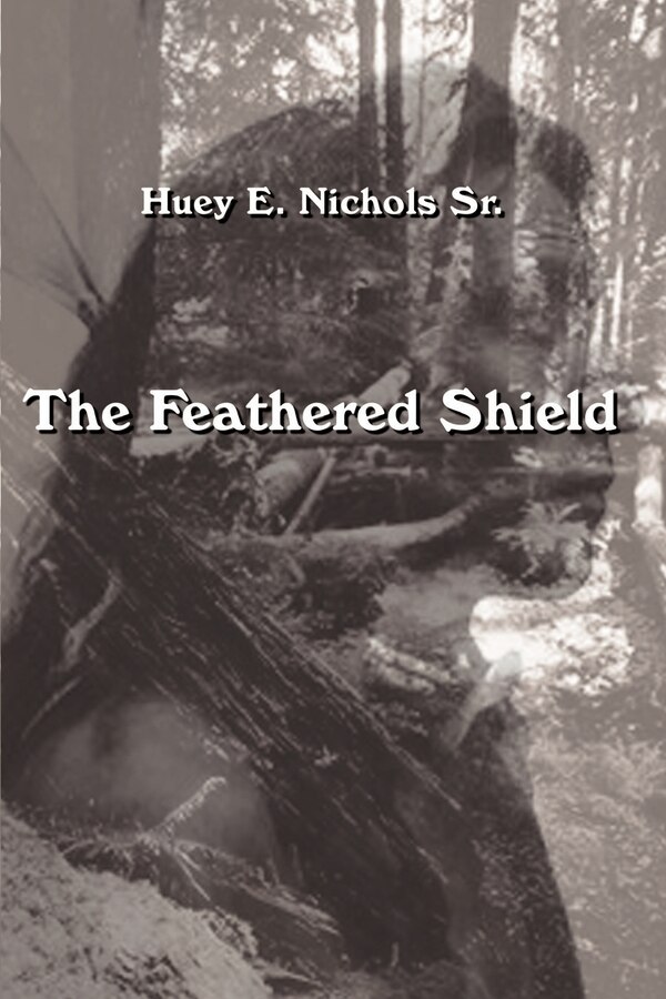 The Feathered Shield by Huey E Nichols, Mass Market Paperback | Indigo Chapters