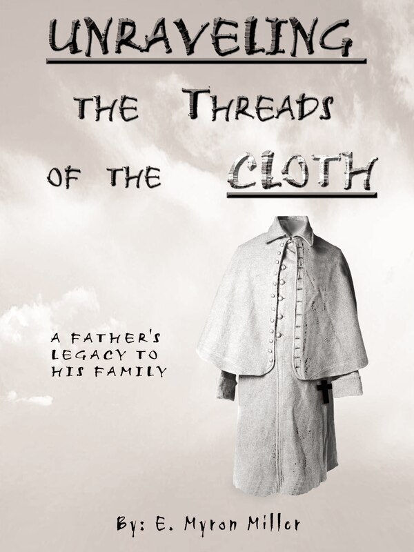 Unraveling the Threads of the Cloth by E Myron Miller, Mass Market Paperback | Indigo Chapters