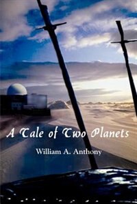 A Tale Of Two Planets by William A Anthony, Paperback | Indigo Chapters