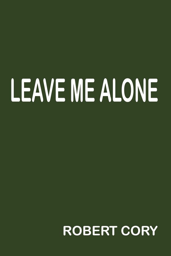 Leave Me Alone by Robert Cory, Mass Market Paperback | Indigo Chapters