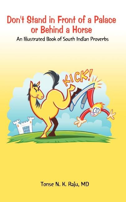 Don't Stand in Front of a Palace or Behind a Horse by Tonse N K Raju, Paperback | Indigo Chapters