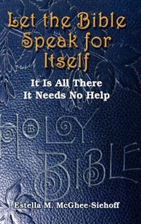 Let the Bible Speak for Itself by Estella M McGhee-Siehoff, Hardcover | Indigo Chapters