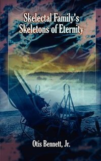 Skelectal Family's Skeletons of Eternity by Otis Bennett, Paperback | Indigo Chapters