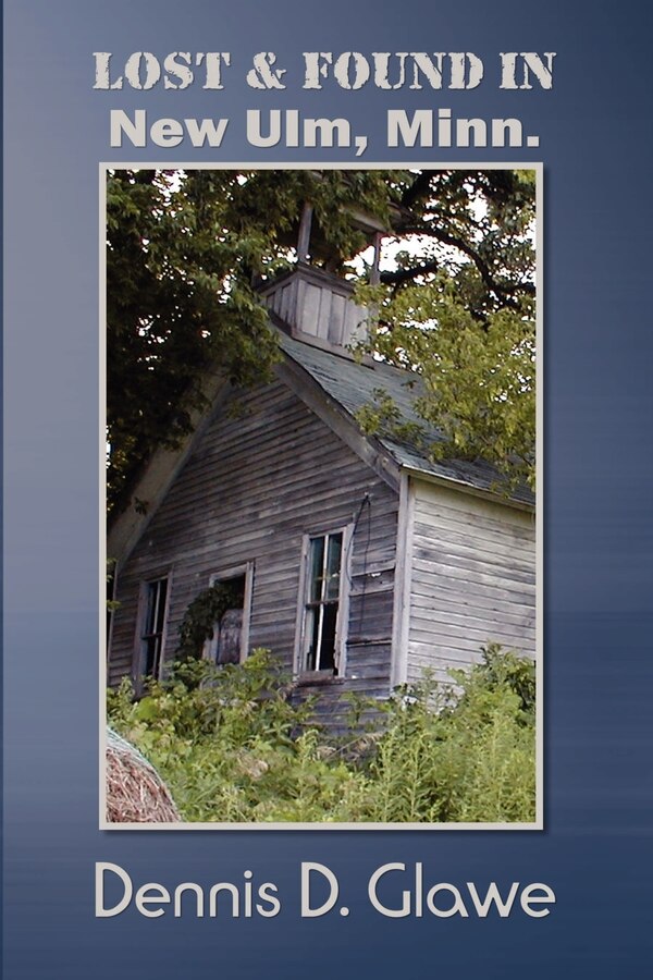 Lost & Found in New Ulm Minn by Dennis D Glawe, Paperback | Indigo Chapters