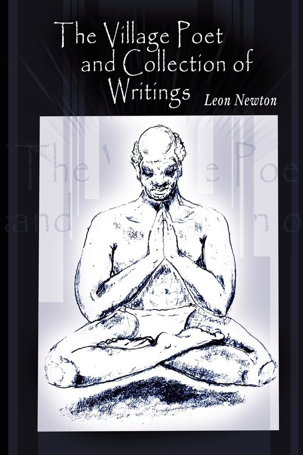 The Village Poet and Collection of Writings by Leon Newton, Paperback | Indigo Chapters