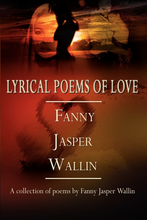 Lyrical Poems of Love by Fanny Jasper Wallin, Paperback | Indigo Chapters