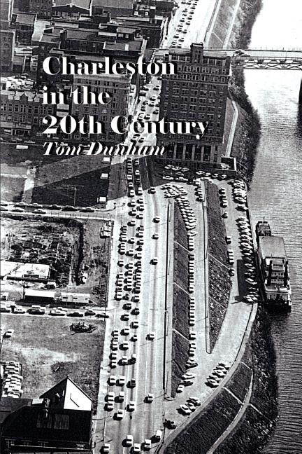 Charleston in the 20th Century by Tom Dunham, Paperback | Indigo Chapters