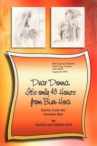 Dear Donna It's Only 45 Hours From Bien Hoa by Douglas Neralich, Paperback | Indigo Chapters