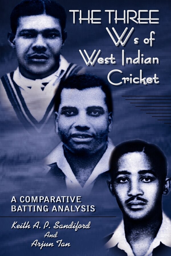 THE THREE Ws of West Indian Cricket by Keith A P Sandiford, Paperback | Indigo Chapters