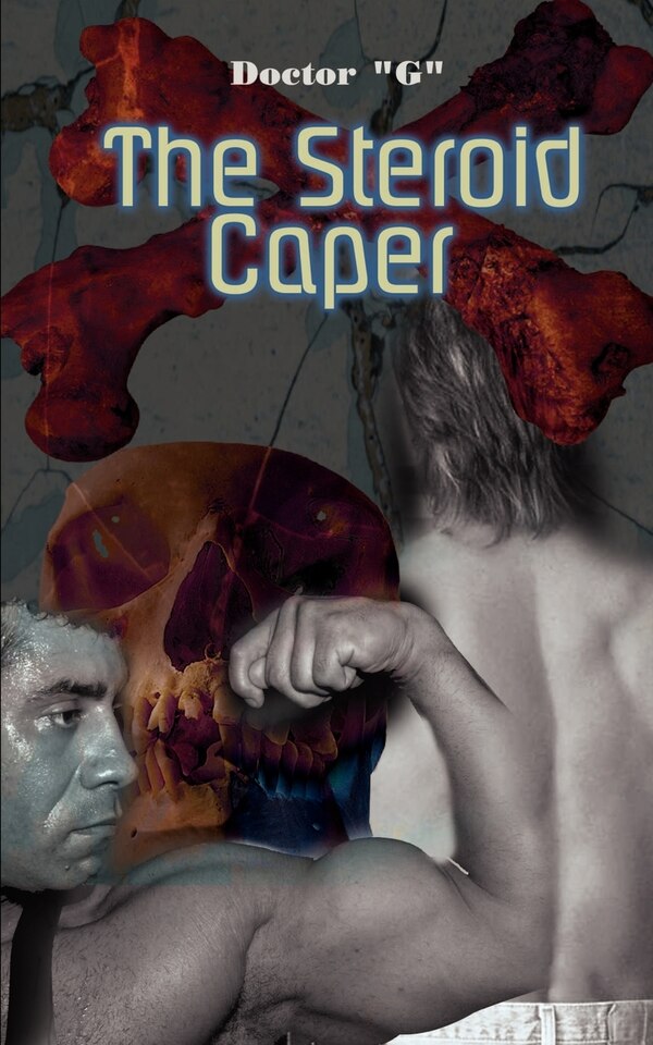 The Steroid Caper by Doctor G, Paperback | Indigo Chapters