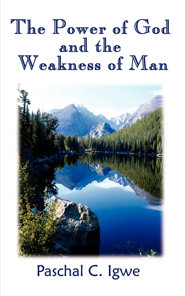 The Power of God and the Weakness of Man by Paschal C Igwe, Mass Market Paperback | Indigo Chapters