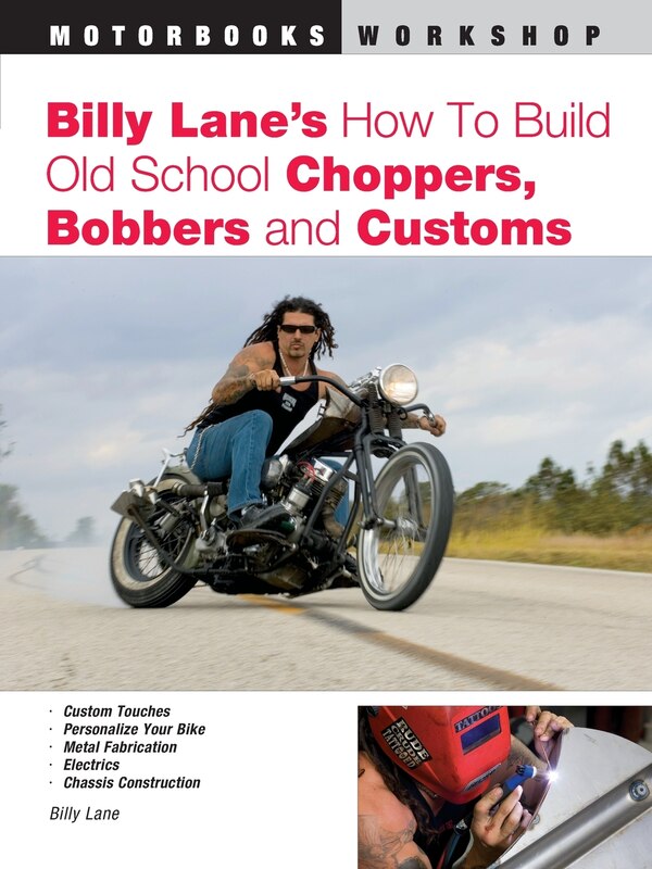 Billy Lane's How To Build Old School Choppers Bobbers And Customs, Paperback | Indigo Chapters
