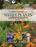 Landscaping with Native Plants of Minnesota - 2nd Edition by Lynn M. Steiner, Paperback | Indigo Chapters