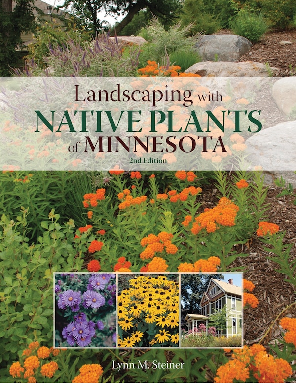 Landscaping with Native Plants of Minnesota - 2nd Edition by Lynn M. Steiner, Paperback | Indigo Chapters