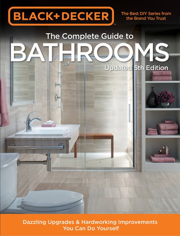 Black & Decker Complete Guide To Bathrooms 5th Edition by Editors Of Cool Springs Press, Paperback | Indigo Chapters